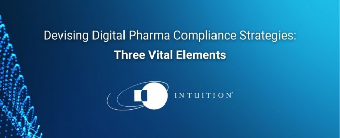 Devising Digital Pharma Compliance Strategies_ Three Vital Elements