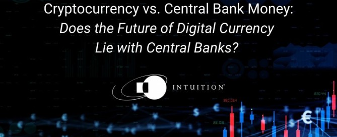 Cryptocurrency vs. Central Bank Money Does the Future of Digital Currency Lie with Central Banks