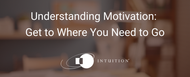 Understanding Motivation_ Get to Where You Need to Go (3)