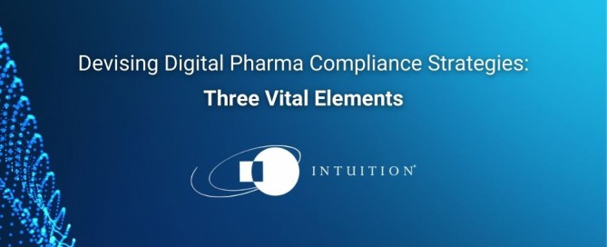 Devising Digital Pharma Compliance Strategies_ Three Vital Elements