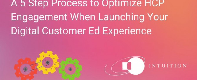 A 5 Step Process to Optimize HCP Engagement When Launching Your Digital Customer Ed Experience