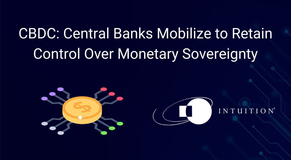 CBDC Central Banks Mobilize to Retain Control Over Monetary Sovereignty