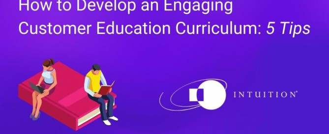 How to Develop an Engaging Customer Education Curriculum 5 Tips