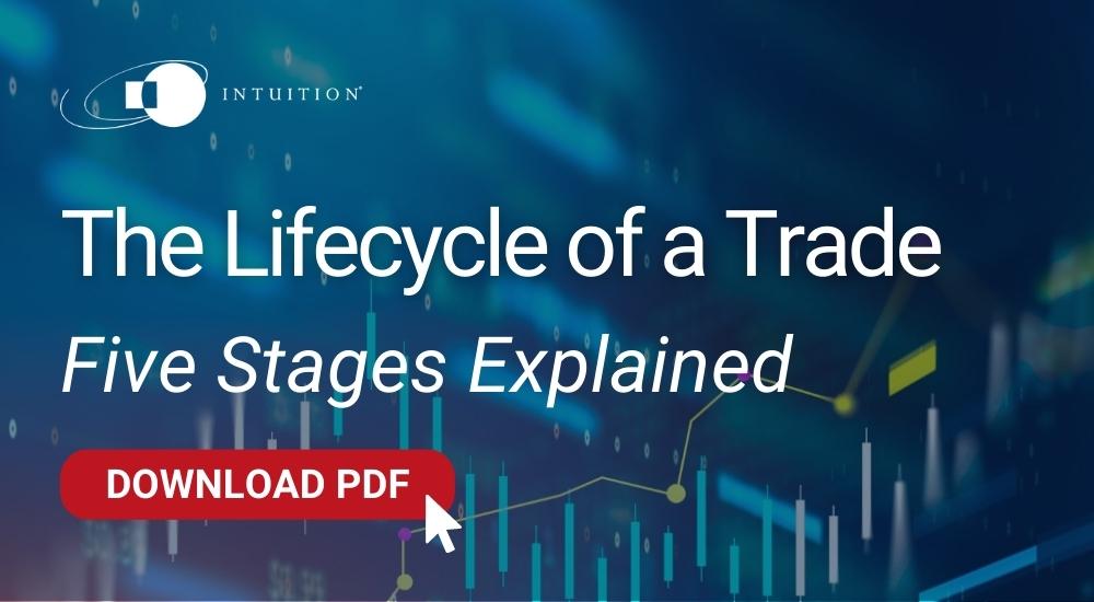 The Lifecycle Of A Trade Five Stages Explained Intuition