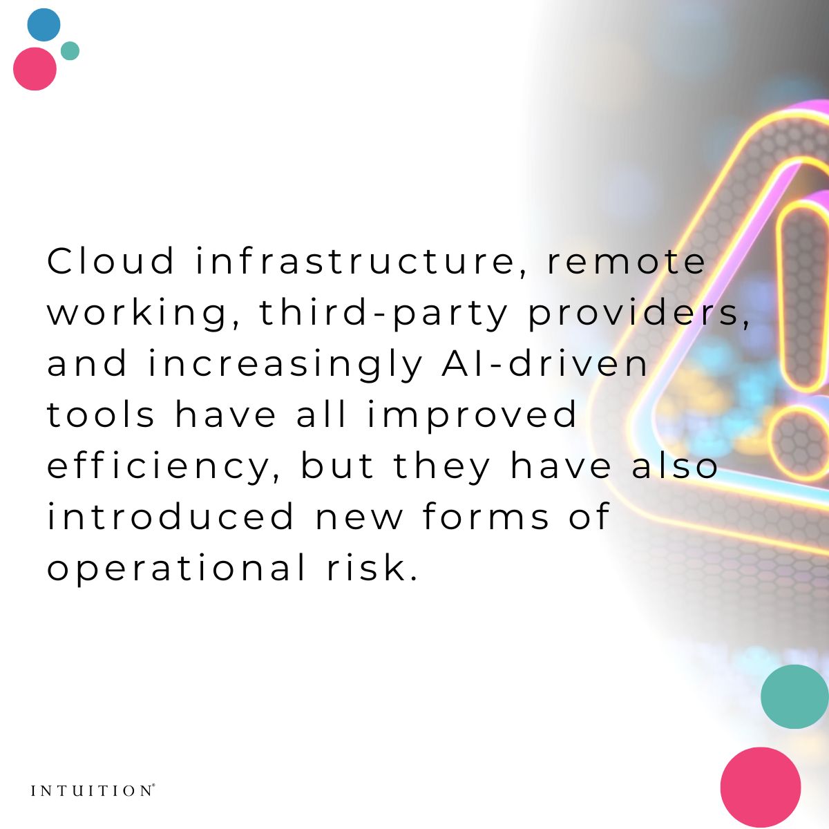 Cloud infrastructure, remote working, third-party providers, and increasingly AI-driven tools have all improved efficiency, but they have also introduced new forms of operational risk.