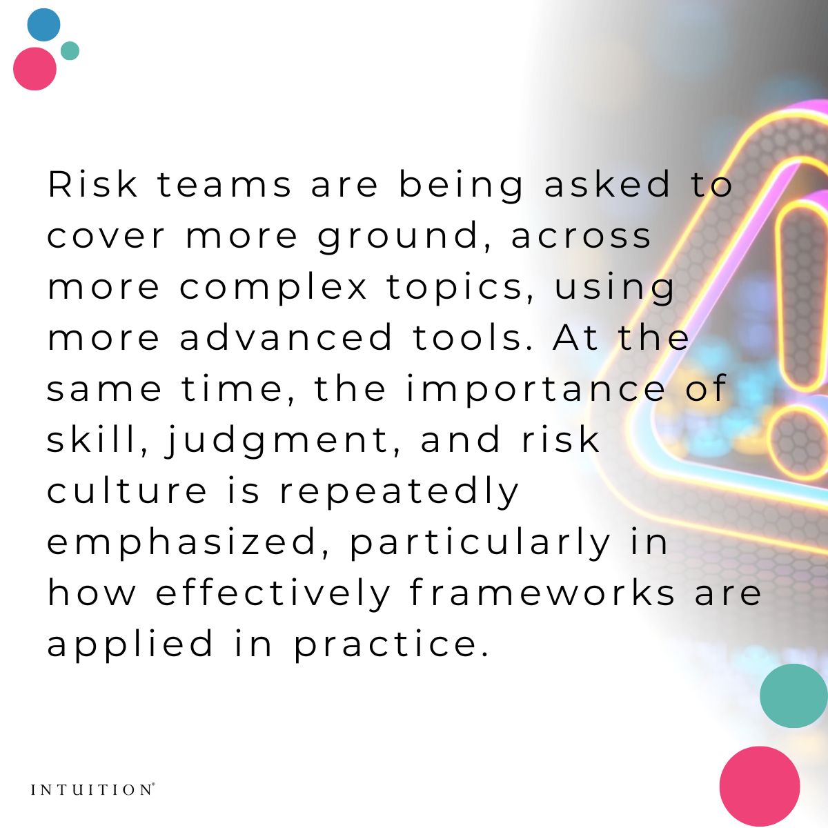 Risk teams are being asked to cover more ground, across more complex topics, using more advanced tools. At the same time, the importance of skill, judgment, and risk culture is repeatedly emphasized, particularly in how effectively frameworks are applied in practice.